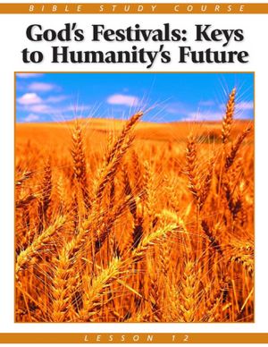 Bible Study Lesson 12 - God's Festivals: Keys to Humanity's Future