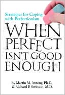 When Perfect Isn't Good Enough: Strategies for Coping with Perfectionism