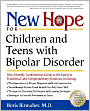 New Hope for Children and Teens with Bipolar Disorder: Your Friendly, Authoritative Guide to the Latest in Traditional and Complementary Solutions