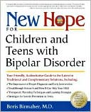 New Hope for Children and Teens with Bipolar Disorder: Your Friendly, Authoritative Guide to the Latest in Traditional and Complementary Solutions