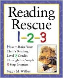 Reading Rescue 1-2-3: Raise Your Child's Reading Level 2 Grades with This Easy 3-Step Program