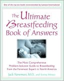 The Ultimate Breastfeeding Book of Answers: The Most Comprehensive Problem-Solution Guide to Breastfeeding from the Foremost Expert in North America