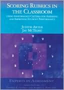 Scoring Rubrics in the Classroom : Using Performance Criteria for Assessing and Improving Student Performance