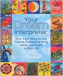 Your Dream Interpreter: Over 1,200 Symbols and Themes Revealed to Bring Clarity and Insight to Your Life