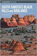 Insiders' Guide to South Dakota's Black Hills and Badlands