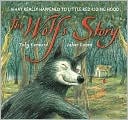 The Wolf's Story: What Really Happened to Little Red Riding Hood