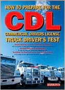 How to Prepare for the CDL: Commercial Driver's License Truck Driver's Test