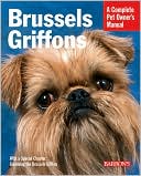 Brussels Griffons: Everything about Purchase, Care, Nutrition, Behavior, and Training