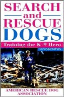 Search and Rescue Dogs: Training the K-9 Hero,2nd Edition
