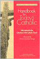 Handbook for Today's Catholic: Revised Edition