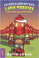 In the Land of the Lawn Weenies and Other Misadventures