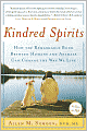Kindred Spirits: How the Remarkable Bond Between Humans and Animals Can Change the Way We Live