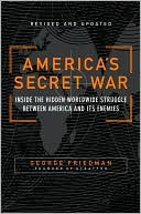 America's Secret War: Inside the Hidden Worldwide Struggle Between the United States and Its Enemies
