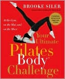 Your Ultimate Pilates Body Challenge: At the Gym, on the Mat, and on the Move