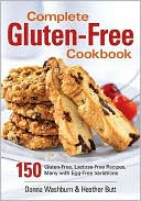 Complete Gluten-Free Cookbook: 150 Gluten-Free, Lactose-Free Recipes, Many with Egg-Free Variations