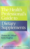 The Health Professionals Guide to Dietary Supplements