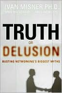 Truth or Delusion?: Busting Networking's Biggest Myths