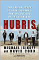 Hubris: The Inside Story of Spin, Scandal, and the Selling of the Iraq War