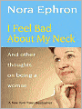 I Feel Bad about My Neck: And Other Thoughts on Being a Woman
