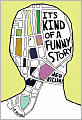 It's Kind of a Funny Story