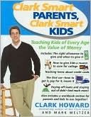 Clark Smart Parents, Clark Smart Kids: Teaching Kids of Every Age the Value of Money