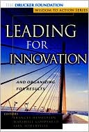 Leading for Innovation: And Organizing for Results