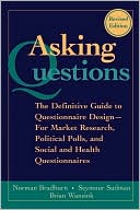 Asking Questions: The Definitive Guide to Questionnaire Design -- For Market Research, Political Polls, and Social and Health Questionnaires