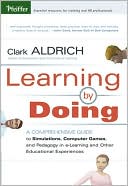 Learning by Doing: A Comprehensive Guide to Simulations, Computer Games, and Pedagogy in e-Learning and Other Educational Experiences