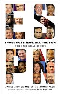 Those Guys Have All the Fun by James Andrew Miller: Book Cover