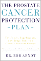 The Prostate Cancer Protection Plan: The Foods, Supplements, and Drugs That Could Save Your Life