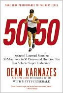 50/ 50: Secrets I Learned Running 50 Marathons in 50 Days -- And How You Too Can Achieve Super Endurance!