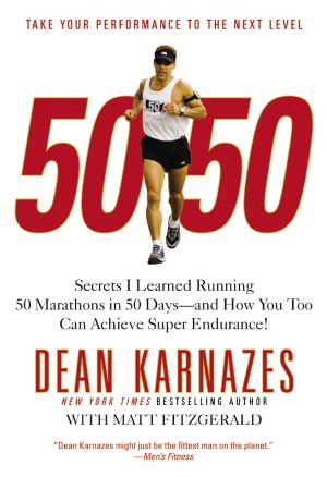 50/ 50: Secrets I Learned Running 50 Marathons in 50 Days -- And How You Too Can Achieve Super Endurance!