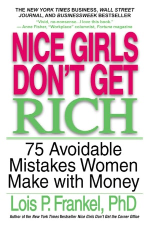 Free pdf ebook downloader Nice Girls Don't Get Rich: 75 Avoidable Mistakes Women Make with Money English version 9780446694728 DJVU FB2 PDB by Lois P. Frankel