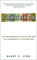 Cornered: The New Monopoly Capitalism and the Economics of Destruction