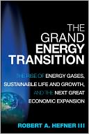 download The Grand Energy Transition : The Rise of Energy Gases, Sustainable Life and Growth, and the Next Great Economic Expansion book
