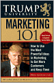 Trump University Marketing 101: How to Use the Most Powerful Ideas in Marketing to Get More Customers
