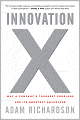 Innovation X: Why a Company's Toughest Problems Are Its Greatest Advantage