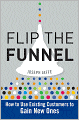 Flip the Funnel: How to Use Existing Customers to Gain New Ones