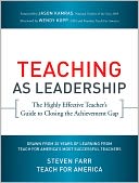 Teaching As Leadership: The Highly Effective Teacher's Guide to Closing the Achievement Gap