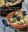 Mediterranean Clay Pot Cooking: Traditional and Modern Recipes to Savor and Share