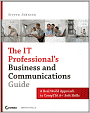 The IT Professional's Business and Communications Guide: A Real-World Approach to CompTIA A+ Soft Skills