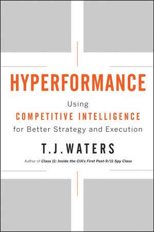 Hyperformance: Using Competitive Intelligence for Better Strategy and Execution