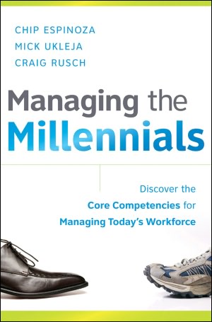 Managing the Millennials: Discover the Core Competencies for Managing Today's Workforce