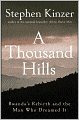 A Thousand Hills: Rwanda's Rebirth and the Man Who Dreamed It