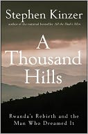 A Thousand Hills: Rwanda's Rebirth and the Man Who Dreamed It
