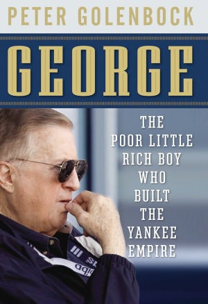George: The Poor Little Rich Boy Who Built the Yankee Empire