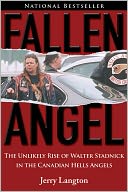 Fallen Angel: The Unlikely Rise of Walter Stadnick and the Canadian Hells Angels
