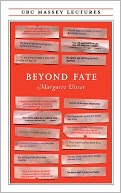 Beyond Fate (CBC Massey Lectures Series)