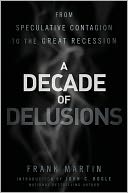 A Decade of Delusions: From Speculative Contagion to the Great Recession