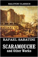 Scaramouche and Other Works by Rafael Sabatini
